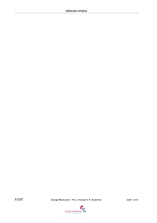Molécules simples

34/207

Biologie Moléculaire - Prs C. Housset et A. Raisonnier

2009 - 2010

 