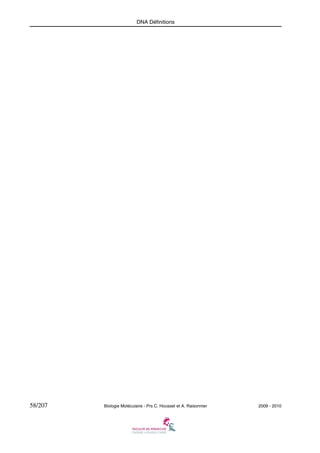 DNA Définitions

58/207

Biologie Moléculaire - Prs C. Housset et A. Raisonnier

2009 - 2010

 