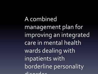 Managing Borderline Personality Disorder | PPTX