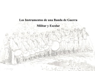 Los Instrumentos de una Banda de Guerra Militar y Escolar 