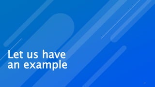 Let us have
an example
27
 