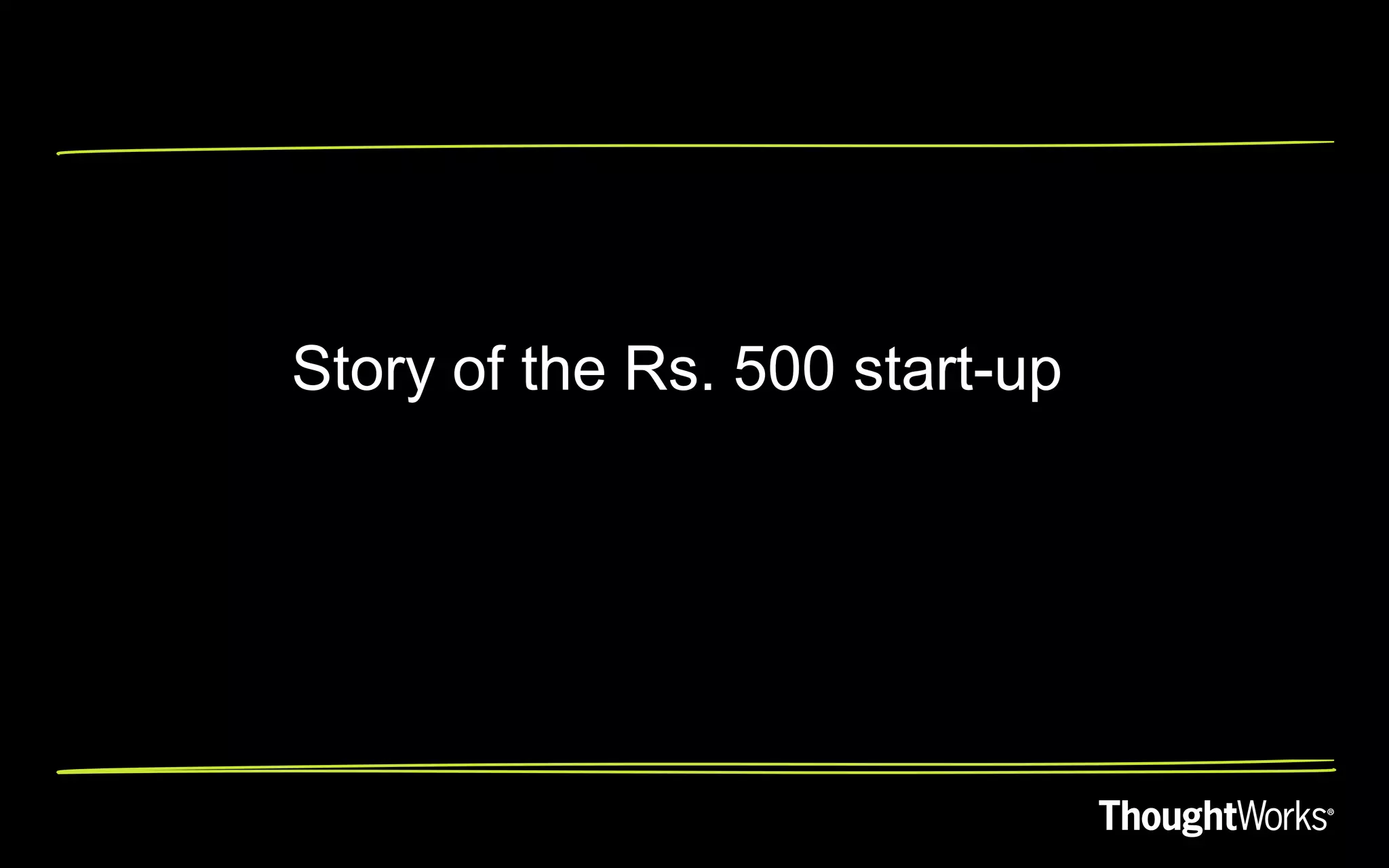 Story of the Rs. 500 start-up
 