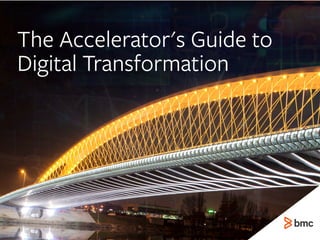 The Accelerator's Guide to
Digital Transformation
 