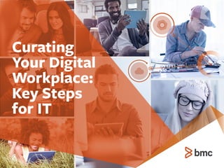 Curating Your Digital Workplace: Key Steps for IT