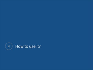 How to use it?4
 