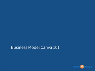 Business Model Canvas 101
 