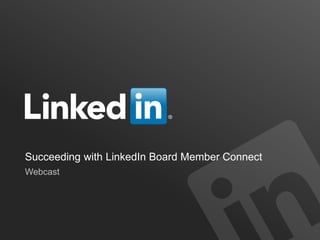 Succeeding with LinkedIn Board Member Connect
 