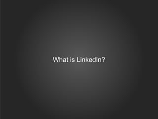 What is LinkedIn?
 