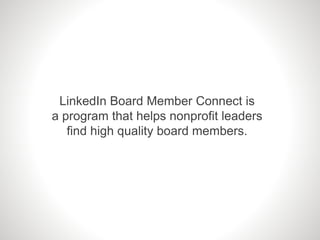 Our members are the most charitable with their time
and treasure (of any social network)
©2014 LinkedIn Corporation. All R...