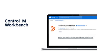 Control-M
Workbench
https://hub.docker.com/r/controlm/workbench
 