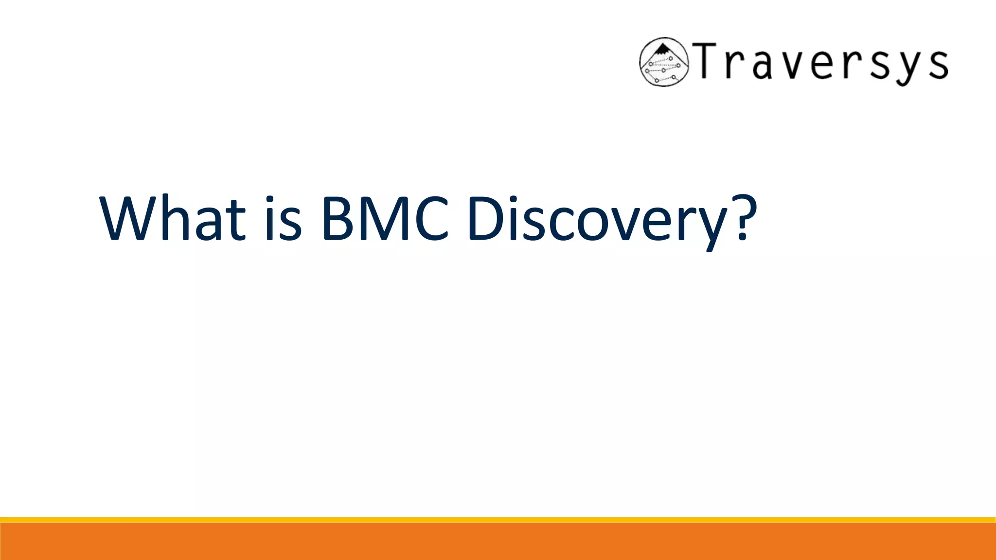 What is BMC Discovery?
 