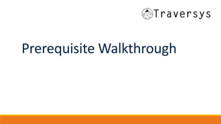 Prerequisite Walkthrough
 