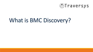What is BMC Discovery?
 