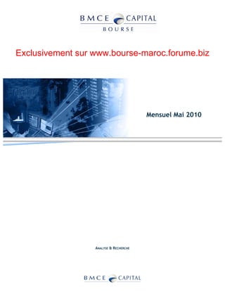 Exclusivement sur www.bourse-maroc.forume.biz




                                        Mensuel Mai 2010




                  ANALYSE & RECHERCHE
 