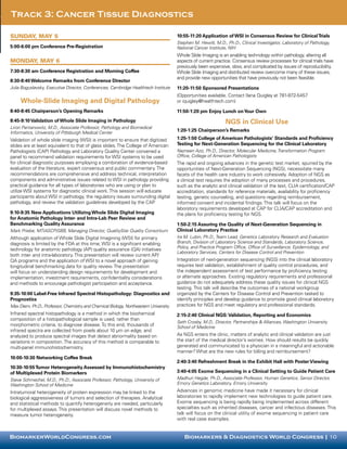 Track 3: Cancer Tissue Diagnostics

Sunday May 5
      ,                                                                               10:55-11:20 Application of WSI in Consensus Review for Clinical Trials
                                                                                      Stephen M. Hewitt, M.D., Ph.D., Clinical Investigator, Laboratory of Pathology,
5:00-6:00 pm Conference Pre-Registration                                              National Cancer Institute, NIH
                                                                                      Whole Slide Imaging is an enabling technology within pathology, altering all
Monday May 6
      ,                                                                               aspects of current practice. Consensus review processes for clinical trials have
                                                                                      previously been expensive, slow, and complicated by issues of reproducibility.
7:30-8:30 am Conference Registration and Morning Coffee                               Whole Slide Imaging and distributed review overcome many of these issues,
                                                                                      and provide new opportunities that have previously not been feasible.
8:30-8:40 Welcome Remarks from Conference Director
Julia Boguslavsky, Executive Director, Conferences, Cambridge Healthtech Institute    11:20-11:50 Sponsored Presentations
                                                                                      (Opportunities available. Contact Ilana Quigley at 781-972-5457
     Whole-Slide Imaging and Digital Pathology                                        or iquigley@healthtech.com)

8:40-8:45 Chairperson’s Opening Remarks                                               11:50-1:20 pm Enjoy Lunch on Your Own
8:45-9:10 Validation of Whole Slide Imaging in Pathology                                                       NGS in Clinical Use
Liron Pantanowitz, M.D., Associate Professor, Pathology and Biomedical
Informatics, University of Pittsburgh Medical Center
                                                                                      1:20-1:25 Chairperson’s Remarks

Validation of whole slide imaging (WSI) is important to ensure that digitized         1:25-1:50 College of American Pathologists’ Standards and Proficiency
slides are at least equivalent to that of glass slides. The College of American       Testing for Next-Generation Sequencing for the Clinical Laboratory
Pathologists (CAP) Pathology and Laboratory Quality Center convened a                 Nazneen Aziz, Ph.D., Director, Molecular Medicine, Transformation Program
panel to recommend validation requirements for WSI systems to be used                 Office, College of American Pathologists
for clinical diagnostic purposes employing a combination of evidence-based            The rapid and ongoing advances in the genetic test market, spurred by the
evaluation of the literature, expert consensus and public commentary. The             opportunities of Next-Generation Sequencing (NGS), necessitate many
recommendations are comprehensive and address technical, interpretation               facets of the health care industry to work cohesively. Adoption of NGS as
components and administrative issues related to WSI in pathology providing            a clinical test requires the adoption of many processes and procedures,
practical guidance for all types of laboratories who are using or plan to             such as the analytic and clinical validation of the test, CLIA certification/CAP
utilize WSI systems for diagnostic clinical work. This session will educate           accreditation, standards for reference materials, availability for proficiency
participants about WSI in pathology, the regulatory issues surrounding digital        testing, genetic counseling, and questions regarding reimbursement,
pathology, and review the validation guidelines developed by the CAP     .            informed consent and incidental findings. This talk will focus on the
                                                                                      laboratory requirements developed at CAP for CLIA/CAP accreditation and
9:10-9:35 New Applications Utilizing Whole Slide Digital Imaging                      the plans for proficiency testing for NGS.
for Anatomic Pathology Inter- and Intra-Lab Peer Review and
Benchmarking Quality Assurance                                                        1:50-2:15 Assuring the Quality of Next-Generation Sequencing in
Mark Priebe, MT(ASCP)SBB, Managing Director, QualityStar Quality Consortium           Clinical Laboratory Practice
Although application of Whole Slide Digital Imagining (WSI) for primary               Ira M. Lubin, Ph.D., Team Lead, Genetics Laboratory Research and Evaluation
diagnosis is limited by the FDA at this time, WSI is a significant enabling           Branch, Division of Laboratory Science and Standards, Laboratory Science,
                                                                                      Policy, and Practice Program Office, Office of Surveillance, Epidemiology, and
technology for anatomic pathology (AP) quality assurance (QA) initiatives
                                                                                      Laboratory Services, Centers for Disease Control and Prevention
both inter- and intra-laboratory. This presentation will review current AP/
QA programs and the application of WSI to a novel approach of gaining                 Integration of next-generation sequencing (NGS) into the clinical laboratory
longitudinal benchmarking data for quality review. The presentation                   requires test validation, establishment of quality control procedures, and
will focus on understanding design requirements for development and                   the independent assessment of test performance by proficiency testing
implementation, investment requirements, confidentiality considerations               or alternate approaches. Existing regulatory requirements and professional
and methods to encourage pathologist participation and acceptance.                    guidance do not adequately address these quality issues for clinical NGS
                                                                                      testing. This talk will describe the outcomes of a national workgroup
9:35-10:00 Label-Free Infrared Spectral Histopathology: Diagnostics and               organized by the Centers for Disease Control and Prevention tasked to
Prognostics                                                                           identify principles and develop guidance to promote good clinical laboratory
Max Diem, Ph.D., Professor, Chemistry and Chemical Biology, Northeastern University   practices for NGS and meet regulatory and professional standards.
Infrared spectral histopathology is a method in which the biochemical                 2:15-2:40 Clinical NGS: Validation, Reporting and Economics
composition of a histopathological sample is used, rather than
                                                                                      Seth Crosby, M.D., Director, Partnerships & Alliances, Washington University
morphometric criteria, to diagnose disease. To this end, thousands of                 School of Medicine
infrared spectra are collected from pixels about 10 µm on edge, and
analyzed to produce spectral images that detect abnormality based on                  As NGS enters the clinic, matters of analytic and clinical validation are just
variations in composition. The accuracy of this method is comparable to               the start of the medical director’s worries. How should results be quickly
multi-panel immunohistochemistry.                                                     generated and communicated to a physician in a meaningful and actionable
                                                                                      manner? What are the new rules for billing and reimbursement?
10:00-10:30 Networking Coffee Break
                                                                                      2:40-3:40 Refreshment Break in the Exhibit Hall with Poster Viewing
10:30-10:55 Tumor Heterogeneity Assessed by Immunohistochemistry
of Multiplexed Protein Biomarkers                                                     3:40-4:05 Exome Sequencing in a Clinical Setting to Guide Patient Care
Steve Schmechel, M.D., Ph.D., Associate Professor, Pathology, University of           Madhuri Hegde, Ph.D., Associate Professor, Human Genetics; Senior Director,
Washington School of Medicine                                                         Emory Genetics Laboratory, Emory University

Intratumoral heterogeneity of protein expression may be linked to the                 Advances in genomic medicine have made it necessary for clinical
biological aggressiveness of tumors and selection of therapies. Analytical            laboratories to rapidly implement new technologies to guide patient care.
and statistical methods to quantify heterogeneity are needed, particularly            Exome sequencing is being rapidly being implemented across different
for multiplexed assays. This presentation will discuss novel methods to               specialties such as inherited diseases, cancer and infectious diseases. This
measure tumor heterogeneity.                                                          talk will focus on the clinical utility of exome sequencing in patient care
                                                                                      with real case examples.


BiomarkerWorldCongress.com                                          	                    Biomarkers & Diagnostics World Congress | 10
 