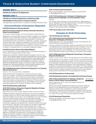 Track 4: Executive Summit: Companion Diagnostics

Sunday, May 5                                                                        10:55-11:25 Sponsored Presentations
                                                                                     (Opportunities available. Contact Ilana Quigley at 781-972-5457
5:00-6:00 pm Conference Pre-Registration                                             or iquigley@healthtech.com)
Monday, May 6                                                                        11:25-11:50 Panel Discussion: Strategies for Regulatory and
                                                                                     Reimbursement Challenges in Commercialization of CDx
7:30-8:30 am Conference Registration and Morning Coffee
                                                                                     Panelists:
8:30-8:40 Welcome Remarks from Conference Director
                                                                                     Chris Jowett, General Manager, Commercial Operations, Abbott Molecular
Julia Boguslavsky, Executive Director, Conferences, Cambridge Healthtech Institute   Carol S. Palackdharry, M.D., MS, Medical Director, ActiveHealth Management;
                                                                                     Clinical Lead, Oncology Condition Analysis, Aetna
   Commercialization of Companion Diagnostics                                        Debra Rasmussen, Senior Director, Regulatory Affairs, Johnson & Johnson
                                                                                     Andrew C. Fish, Executive Director, AdvaMedDx
8:40-8:45 Chairperson’s Opening Remarks
                                                                                     11:50-1:20 pm Enjoy Lunch on Your Own
8:45-9:10 Companion Diagnostic Success: Biomarker Discovery to
Global Commercialization
Chris Jowett, General Manager, Commercial Operations, Abbott Molecular
                                                                                                  Strategies for Rx-Dx Partnerships
Developing a successful global commercialization strategy for a companion            1:20-1:25 Chairperson’s Remarks
diagnostic can be a significant challenge. Critical capability factors need          1:25-1:50 Synchronizing Drug Development and Companion
to be discussed prior to entering into the partnership to minimize risk.             Diagnostics: Challenges and Solutions
Understanding the IVD manufacturers’ capabilities to develop, manage the
                                                                                     George Bashirians, Ph.D., Director, Diagnostics Lead, Clinical Research and
required clinical trials, navigate the regulatory environment for approval,
                                                                                     Precision Medicine, Worldwide R&D, Pfizer
and drive sales and marketing efforts in all targeted countries for the
therapeutic launch is essential. This talk will focus on a variety of strategies     Last year witnessed simultaneous regulatory approvals of Rx and Dx and
to support a successful launch of a companion diagnostic program.                    it is expected that such approvals will be more commonplace in the near
                                                                                     future. Synchronizing the drug development phases with those for Dx
9:10-9:35 The Payor’s Role in Personalized Medicine                                  development presents many challenges. This talk will attempt to outline
Carol S. Palackdharry, M.D., MS, Medical Director, ActiveHealth Management;          these challenges and offer solutions based on the Xalkori Rx/Dx program.
Clinical Lead, Oncology Condition Analysis, Aetna
                                                                                     1:50-2:15 Managing Pharma/Diagnostic Partnerships in Companion
Targeted cancer treatment is already changing the standard of care for many
                                                                                     Diagnostic Development
cancers. Personalized therapies are costly and generally have anti-tumor activity
only in patients with the specific targeted abnormality. Most targeted agents        George A. Green IV, Ph.D., Director, Pharmacodiagnostics, Bristol-Myers Squibb
require pre-certification, with coverage dependent on appropriate results on         The development of CDx assays minimally requires a partnership between a
approved companion diagnostic tests. Development of rigorous, evidence-              pharmaceutical and a diagnostic company. It is not uncommon for the drug
based recommendations for usage of such tests, as well as new contracting            to be developed through an alliance of two pharmaceutical companies, and
strategies with high-quality laboratories, will avoid wasted expenditures and        diagnostic assay development programs may include separate companies
assure access to personalized therapies for all qualified patients.                  for design of the assay and development of the platform. To ensure effective
                                                                                     delivery of the CDx within this complex environment, highly matrixed teams
9:35-10:00 Meeting Evidence Demands for Diagnostics in an Evolving
                                                                                     must be formed to address strategic and technical issues, and to deliver a
Payment Environment
                                                                                     quality product coordinated with the drug development schedule.
Andrew C. Fish, Executive Director, AdvaMedDx
Payer reimbursement of diagnostics is critical to ensuring a robust                  2:15-2:40 Presentation to be Announced
market for innovation. As advanced molecular diagnostics proliferate, a
                                                                                     2:40-3:40 Refreshment Break in the Exhibit Hall with Poster Viewing
growing appreciation of the importance of these tests is tempered by
rising payer concerns about coding transparency, evidence of clinical                3:40-4:10 Key Considerations for Selecting a Diagnostic          Sponsored by
utility, and utilization of and payment for these tests. This talk will review       Partner in Rx-Dx Program Commercialization
the reimbursement challenges faced by test developers and initiatives                Jeremy Bridge-Cook, Ph.D., Senior Vice President, Research &
underway by payers and in Congress to address those challenges.                      Development, Luminex
10:00-10:30 Networking Coffee Break                                                  What are the optimal capabilities and expertise required of diagnostic
                                                                                     partners for the development and commercialization of companion
10:30-10:55 Creating a Companion Diagnostic Regulatory Strategy:
                                                                                     diagnostic devices? Key considerations include prototype assay
Biomarker to Commercial Test
                                                                                     development, analytical and clinical validation, regulatory filing, approval
Debra Rasmussen, Senior Director, Regulatory Affairs, Johnson & Johnson              and market launch. The speaker will discuss how each of these elements
Validated biomarkers (diagnostic tests) that can serve as intermediate or            can impact the success of a companion diagnostic program.
surrogate endpoints to acquire rapid regulatory approval are needed to
help move research into the clinic. This is especially true if such biomarkers       4:10-4:25 Sponsored Presentation
could be measured easily, rapidly and were generally accessible.                     (Opportunity available. Contact Ilana Quigley at 781-972-5457
Pharmaceutical companies could gain from biomarkers and diagnostic                   or iquigley@healthtech.com)
co-development efforts. In an increasingly challenging regulatory
environment, diagnostic led treatment can improve the chance that drugs
are reimbursed or approved in the first place. As companion diagnostics
these could also potentially identify patient benefits from a novel
therapeutic strategy earlier, assist in early discontinuation of ineffective
strategies, and identify active drugs more efficiently. New concerns could
include: 1) designing a definitive clinical study for a joint therapeutic–
diagnostic that allows for assessment of the therapeutic’s safety and
efficacy, as well as for validation of the clinical utility of the biomarker
guiding the therapeutic’s use or 2) regulatory bodies requiring a diagnostic
test before a prescription may be written for a patient.

BiomarkerWorldCongress.com                                        	                     Biomarkers & Diagnostics World Congress | 12
 