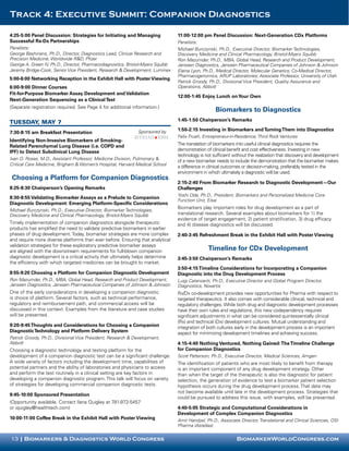 Track 4: Executive Summit: Companion Diagnostics

4:25-5:00 Panel Discussion: Strategies for Initiating and Managing               11:00-12:00 pm Panel Discussion: Next-Generation CDx Platforms
Successful Rx-Dx Partnerships                                                    Panelists:
Panelists:                                                                       Michael Burczynski, Ph.D., Executive Director, Biomarker Technologies,
George Bashirians, Ph.D., Director, Diagnostics Lead, Clinical Research and      Discovery Medicine and Clinical Pharmacology, Bristol-Myers Squibb
Precision Medicine, Worldwide R&D, Pfizer                                        Ron Mazumder, Ph.D., MBA, Global Head, Research and Product Development,
George A. Green IV, Ph.D., Director, Pharmacodiagnostics, Bristol-Myers Squibb   Janssen Diagnostics, Janssen Pharmaceutical Companies of Johnson & Johnson
Jeremy Bridge-Cook, Senior Vice President, Research & Development, Luminex       Elaine Lyon, Ph.D., Medical Director, Molecular Genetics; Co-Medical Director,
                                                                                 Pharmacogenomics, ARUP Laboratories; Associate Professor, University of Utah
5:00-6:00 Networking Reception in the Exhibit Hall with Poster Viewing
                                                                                 Patrick Groody, Ph.D., Divisional Vice President, Quality Assurance and
6:00-9:00 Dinner Courses                                                         Operations, Abbott
Fit-for-Purpose Biomarker Assay Development and Validation
                                                                                 12:00-1:45 Enjoy Lunch on Your Own
Next-Generation Sequencing as a Clinical Test
(Separate registration required. See Page 4 for additional information.)
                                                                                                    Biomarkers to Diagnostics
                                                                                 1:45-1:50 Chairperson’s Remarks
Tuesday, May 7
                                                              Sponsored by       1:50-2:15 Investing in Biomarkers and Turning Them into Diagnostics
7:30-8:15 am Breakfast Presentation
                                                                                 Felix Frueh, Entrepreneur-in-Residence, Third Rock Ventures
Identifying Non-Invasive Biomarkers of Smoking-
Related Parenchymal Lung Disease (i.e. COPD and                                  The translation of biomarkers into useful clinical diagnostics requires the
IPF) to Detect Subclinical Lung Disease                                          demonstration of clinical benefit and cost effectiveness. Investing in new
                                                                                 technology is not sufficient without the realization that discovery and development
Ivan O. Rosas, M.D., Assistant Professor, Medicine Division, Pulmonary &         of a new biomarker needs to include the demonstration that the biomarker makes
Critical Care Medicine, Brigham & Women’s Hospital, Harvard Medical School       a difference in clinical outcomes or decision-making, preferably tested in the
                                                                                 environment in which ultimately a diagnostic will be used.
 Choosing a Platform for Companion Diagnostics
                                                                                 2:15-2:40 From Biomarker Research to Diagnostic Development—Our
8:25-8:30 Chairperson’s Opening Remarks                                          Challenges
                                                                                 Yoshi Oda, Ph.D., President, Biomarkers and Personalized Medicine Core
8:30-8:55 Validating Biomarker Assays as a Prelude to Companion
                                                                                 Function Unit, Eisai
Diagnostic Development: Emerging Platform-Specific Considerations
                                                                                 Biomarkers play important roles for drug development as a part of
Michael Burczynski, Ph.D., Executive Director, Biomarker Technologies,
Discovery Medicine and Clinical Pharmacology, Bristol-Myers Squibb               translational research. Several examples about biomarkers for 1) the
                                                                                 evidence of target engagement, 2) patient stratification, 3) drug efficacy
Timely implementation of companion diagnostics alongside therapeutic             and 4) disease diagnostics will be discussed.
products has amplified the need to validate predictive biomarkers in earlier
phases of drug development. Today, biomarker strategies are more complex         2:40-3:45 Refreshment Break in the Exhibit Hall with Poster Viewing
and require more diverse platforms than ever before. Ensuring that analytical
validation strategies for these exploratory predictive biomarker assays
are aligned with the downstream requirements for full-blown companion                           Timeline for CDx Development
diagnostic development is a critical activity that ultimately helps determine    3:45-3:50 Chairperson’s Remarks
the efficiency with which targeted medicines can be brought to market.
                                                                                 3:50-4:15 Timeline Considerations for Incorporating a Companion
8:55-9:20 Choosing a Platform for Companion Diagnostic Development               Diagnostic into the Drug Development Process
Ron Mazumder, Ph.D., MBA, Global Head, Research and Product Development,         Luigi Catanzariti, Ph.D., Executive Director and Global Program Director,
Janssen Diagnostics, Janssen Pharmaceutical Companies of Johnson & Johnson       Diagnostics, Novartis
One of the early considerations in developing a companion diagnostic             Rx/Dx co-development provides new opportunities for Pharma with respect to
is choice of platform. Several factors, such as technical performance,           targeted therapeutics. It also comes with considerable clinical, technical and
regulatory and reimbursement path, and commercial access will be                 regulatory challenges. While both drug and diagnostic development processes
discussed in this context. Examples from the literature and case studies         have their own rules and regulations, this new codependency requires
will be presented.                                                               significant adjustments in what can be considered quintessentially clinical
                                                                                 (Rx) and technical (Dx) development cultures. Mutual understanding and
9:20-9:45 Thoughts and Considerations for Choosing a Companion                   integration of both cultures early in the development process is an important
Diagnostic Technology and Platform Delivery System                               aspect for minimizing development timelines and achieving success.
Patrick Groody, Ph.D., Divisional Vice President, Research & Development,
Abbott                                                                           4:15-4:40 Nothing Ventured, Nothing Gained: The Timeline Challenge
Choosing a diagnostic technology and testing platform for the                    for Companion Diagnostics
development of a companion diagnostic test can be a significant challenge.       Scott Patterson, Ph.D., Executive Director, Medical Sciences, Amgen
A wide variety of factors including the development time, capabilities of        The identification of patients who are most likely to benefit from therapy
potential partners and the ability of laboratories and physicians to access      is an important component of any drug development strategy. Other
and perform the test routinely in a clinical setting are key factors in          than when the target of the therapeutic is also the diagnostic for patient
developing a companion diagnostic program. This talk will focus on variety       selection, the generation of evidence to test a biomarker patient selection
of strategies for developing commercial companion diagnostic tests.              hypothesis occurs during the drug development process. That data may
                                                                                 not become available until late in the development process. Strategies that
9:45-10:00 Sponsored Presentation
                                                                                 could be pursued to address this issue, with examples, will be presented.
(Opportunity available. Contact Ilana Quigley at 781-972-5457
or iquigley@healthtech.com)                                                      4:40-5:05 Strategic and Computational Considerations in
                                                                                 Development of Complex Companion Diagnostics
10:00-11:00 Coffee Break in the Exhibit Hall with Poster Viewing                 Amir Handzel, Ph.D., Associate Director, Translational and Clinical Sciences, OSI
                                                                                 Pharma (Astellas)


13 | Biomarkers & Diagnostics World Congress                                                                   BiomarkerWorldCongress.com
 