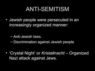 POLITICAL LIFE
• By 1933, Nazis had full control over the state
apparatus:
– SS main security force – suppressed the SA.
– Gestapo – The secret police to monitor dissidents
– Concentration camps created for “enemies of the state”
– Intelligence: Informants – Block Warden System.
• By 1935, most of the Nazis’ opponents were
imprisoned or killed. No form of dissent allowed.
 