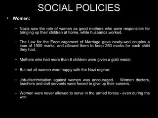 Social Policies under the Nazis
• Women
• Children and
Youths
• The use of
Propaganda
 