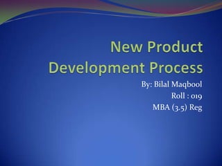By: Bilal Maqbool
Roll : 019
MBA (3.5) Reg

 