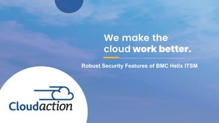 Robust Security Features of BMC Helix ITSM
 