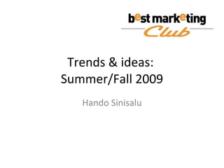 Trends & ideas:  Summer/Fall 2009 Hando Sinisalu 
