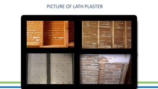 PICTURE OF LATH PLASTER
 