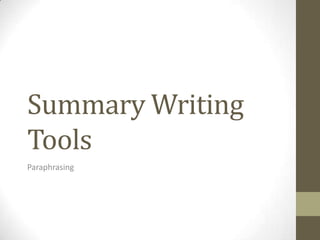 Summary Writing
Tools
Paraphrasing
 