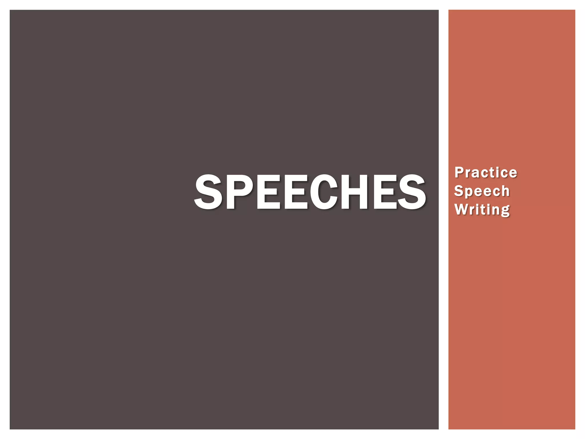 Practice
Speech
WritingSPEECHES
 