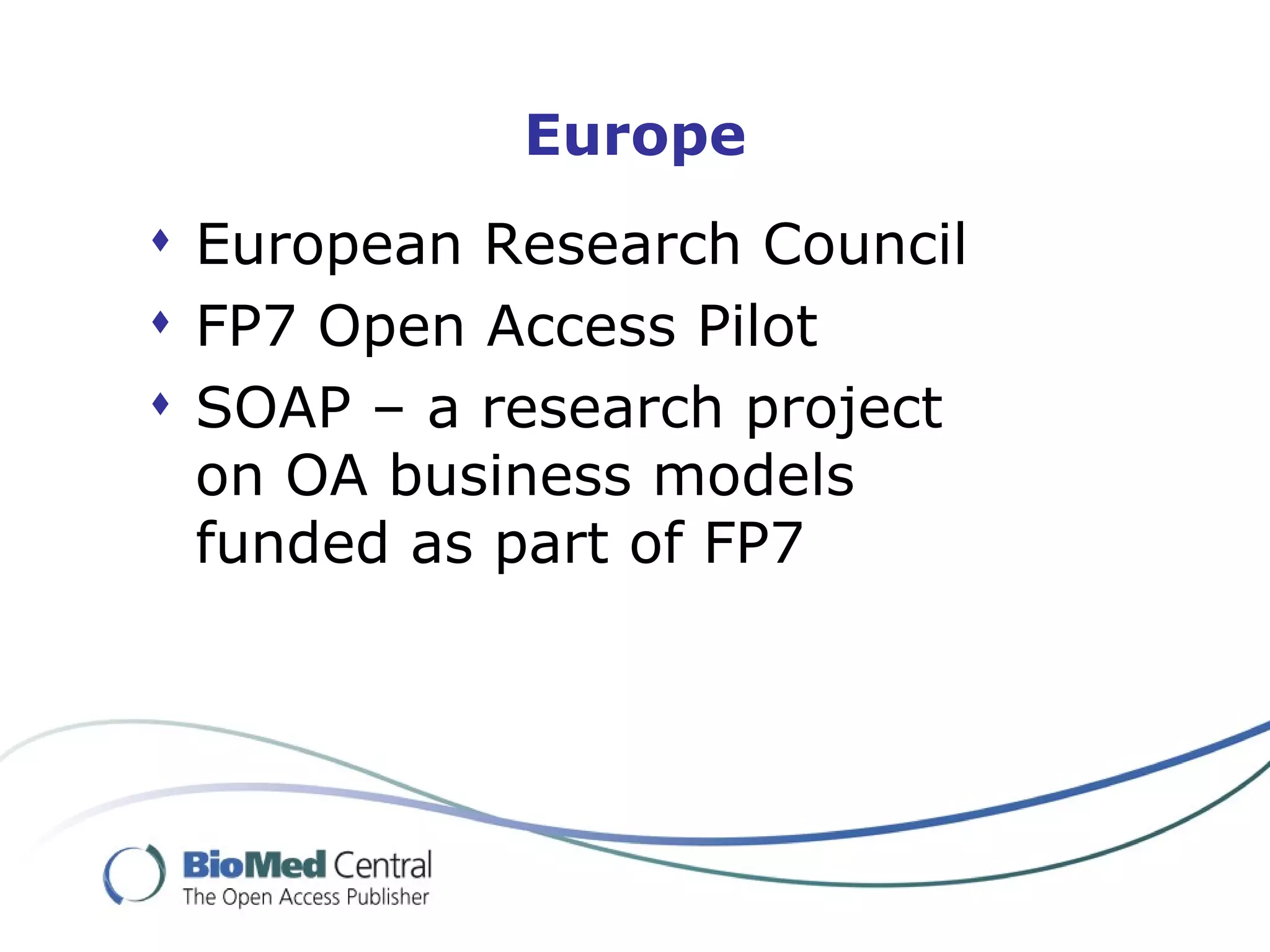 Europe European Research Council FP7 Open Access Pilot SOAP – a research project on OA business models funded as part of FP7 