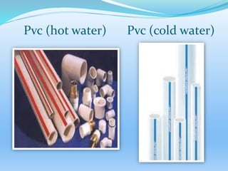 Pvc (hot water) Pvc (cold water)
 