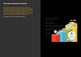 The Value Proposition Canvas
The Business Model Canvas helps you focus on
creating value for your business. Discover and apply
the Value Proposition Canvas to create value for your
customers. Get Value Proposition Design, our new
book, to improve your ability to design, test and build
products and services that customers want.
strategyzer.com/value-proposition-design
Value
Proposition
Design
strategyzer.com/vpd
Written by
Alex Osterwalder
Yves Pigneur
Greg Bernarda
Alan Smith
Designed by
Trish Papadakos
How to create products and
services customers want.
Get started with…
Sequel to
Business Model Generation
International Bestseller
30+ Languages
Series
4948
 