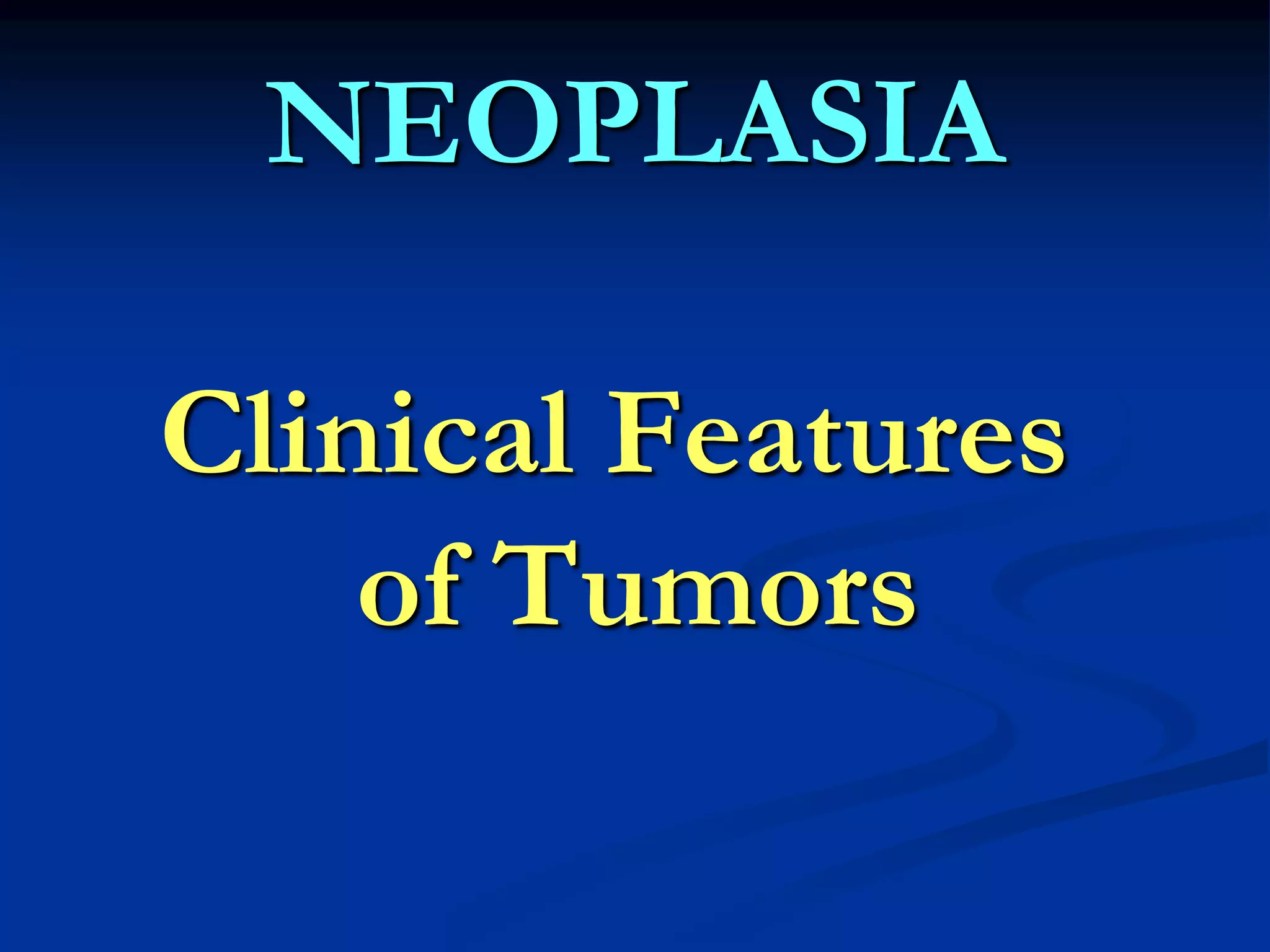 NEOPLASIA: Clinical Features of Tumors, Grading and Staging ...