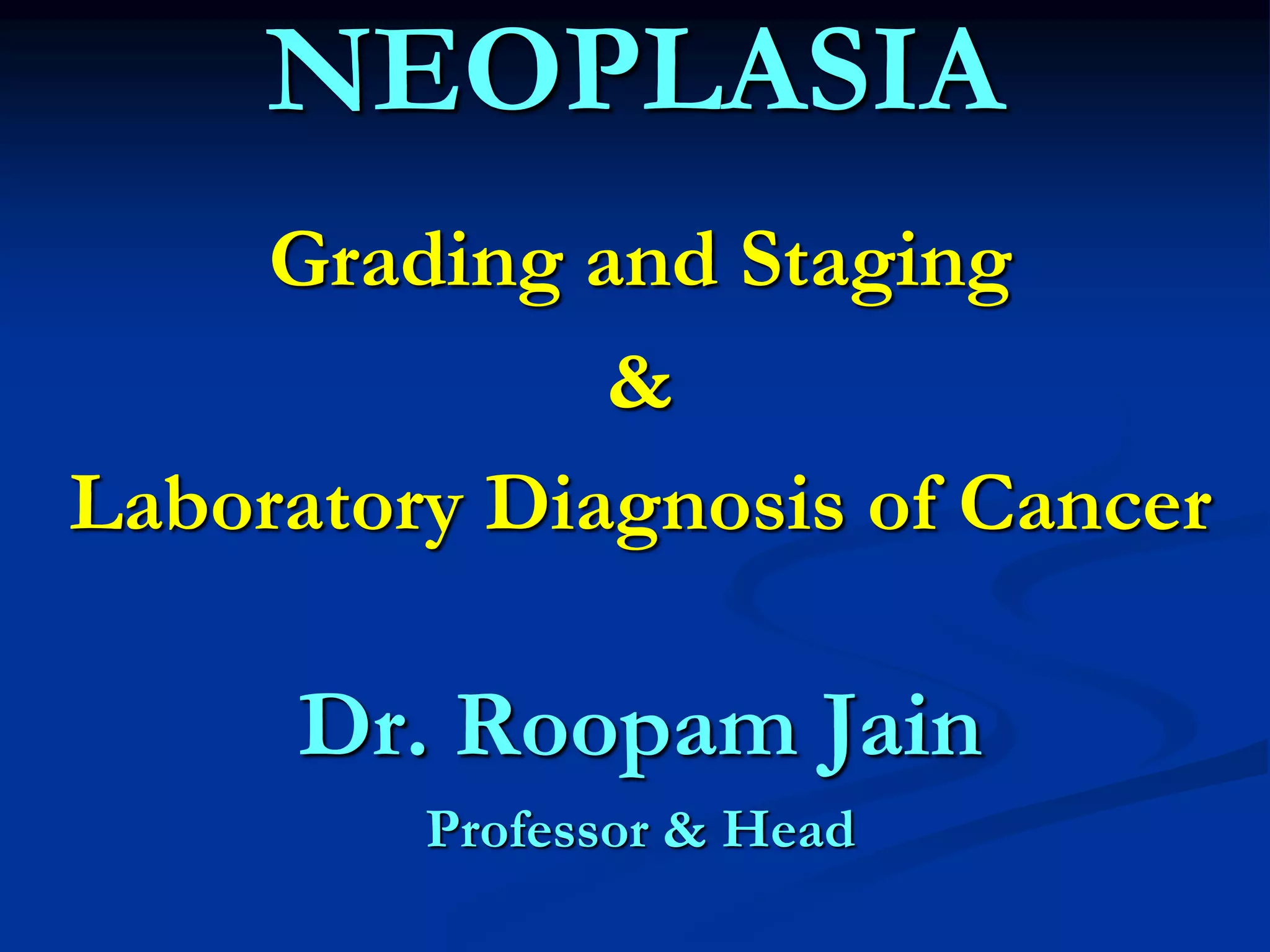 NEOPLASIA: Grading and Staging & Laboratory Diagnosis of Cancer | PPT