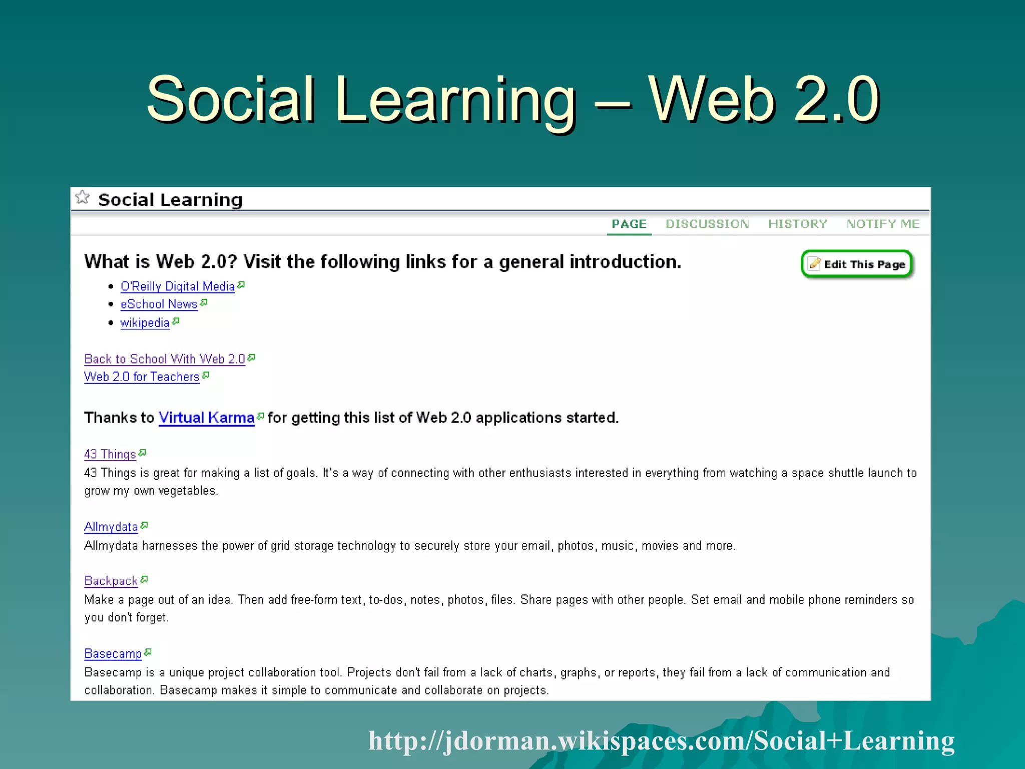 Social Learning – Web 2.0 http://jdorman.wikispaces.com/Social+Learning 