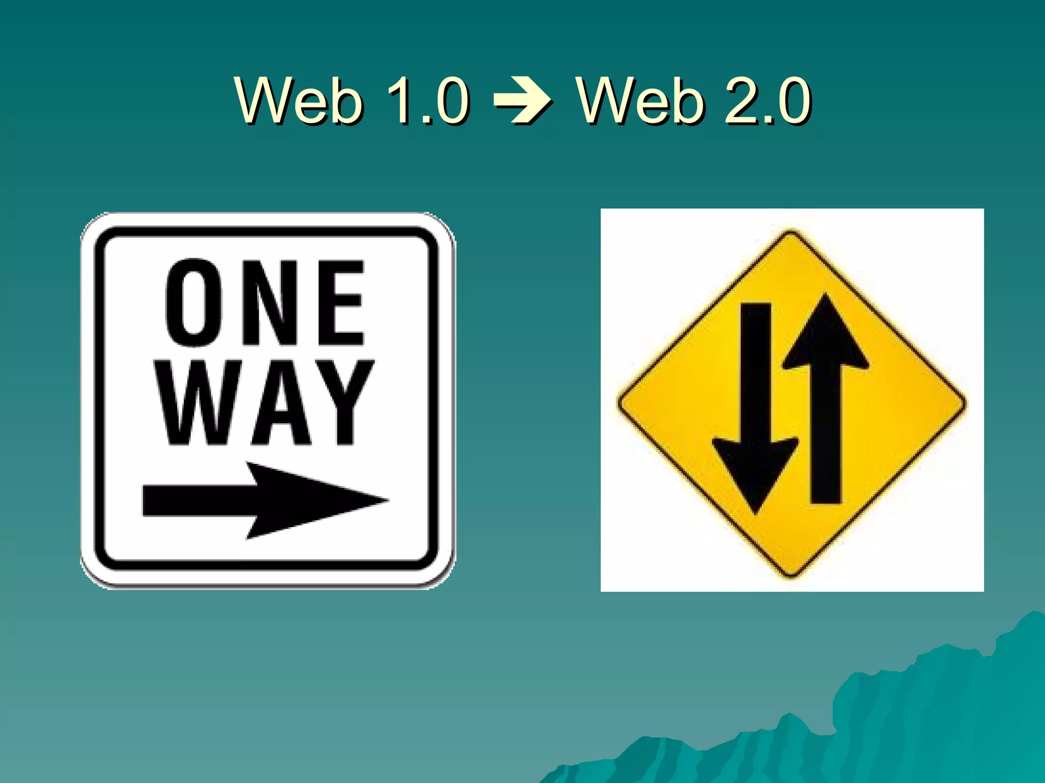Web 1.0    Web 2.0 