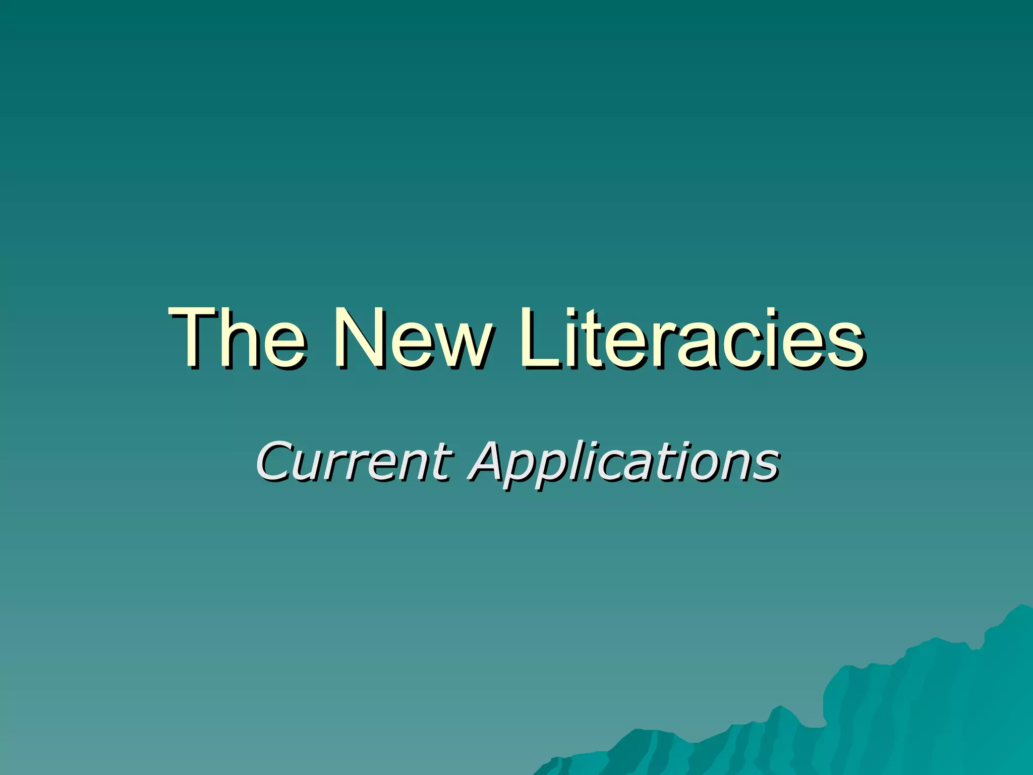The New Literacies Current Applications 