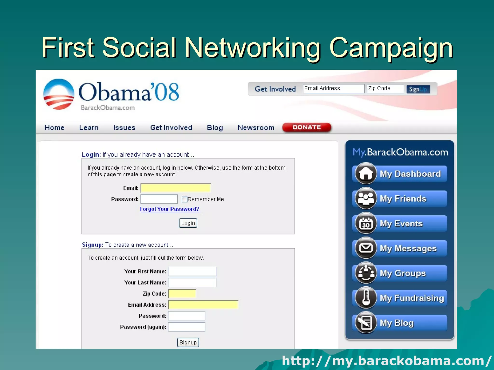 First Social Networking Campaign http://my.barackobama.com/ 