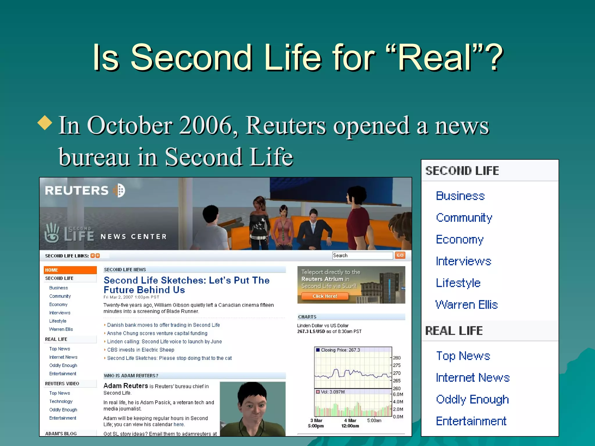 Is Second Life for “Real”? In October 2006, Reuters opened a news bureau in Second Life 