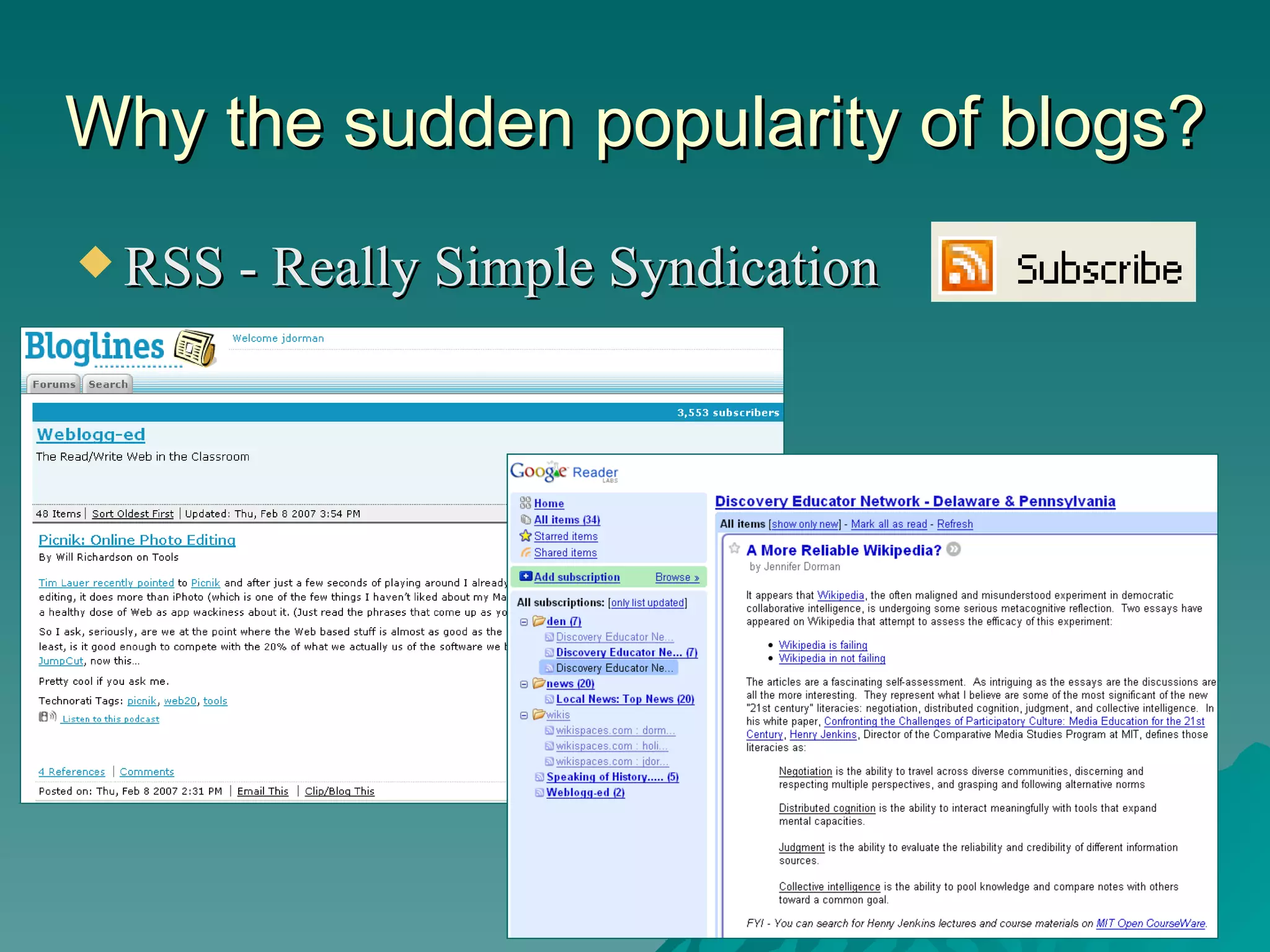 Why the sudden popularity of blogs? RSS - Really Simple Syndication  