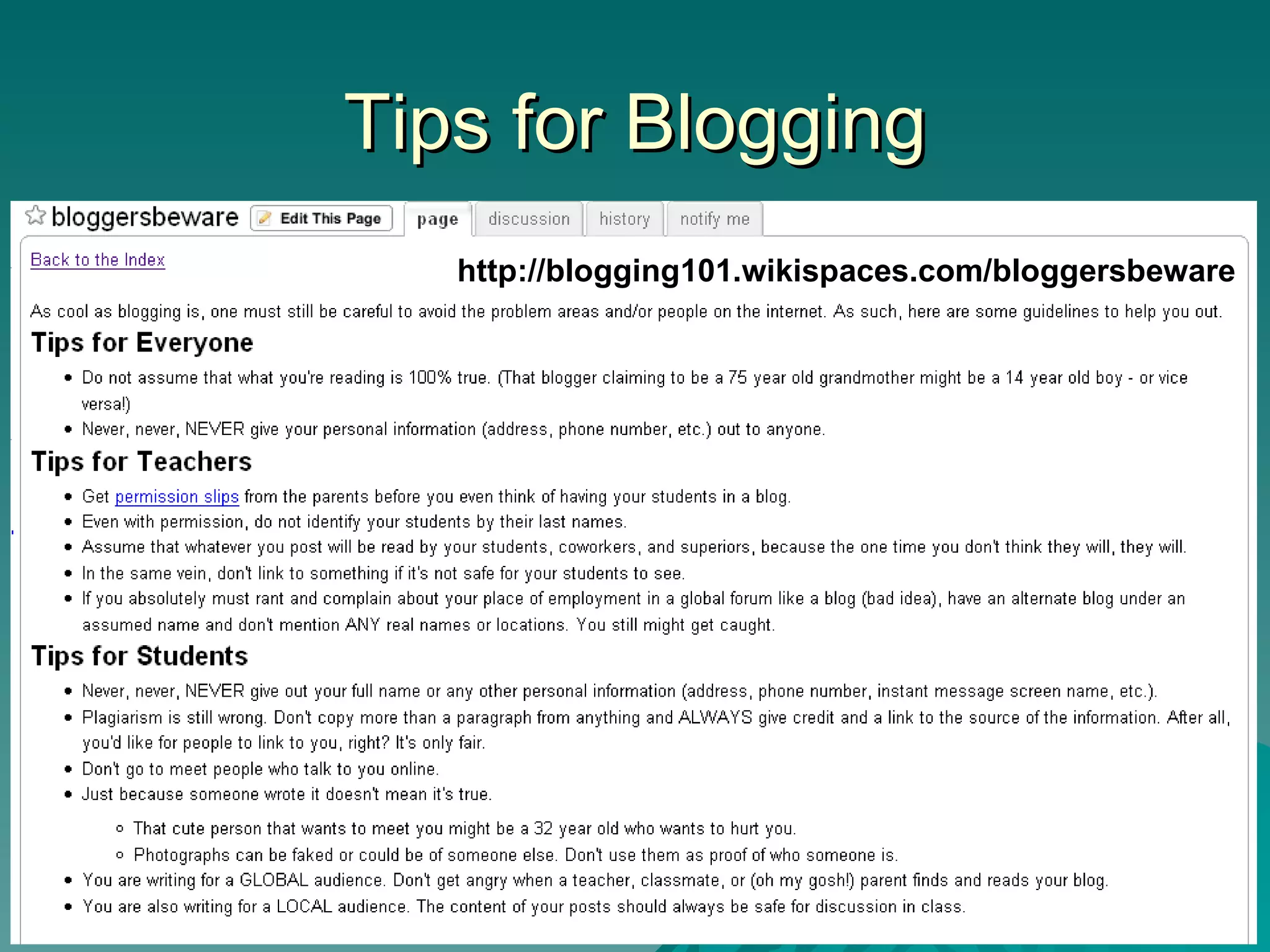 Tips for Blogging http://blogging101.wikispaces.com/bloggersbeware 
