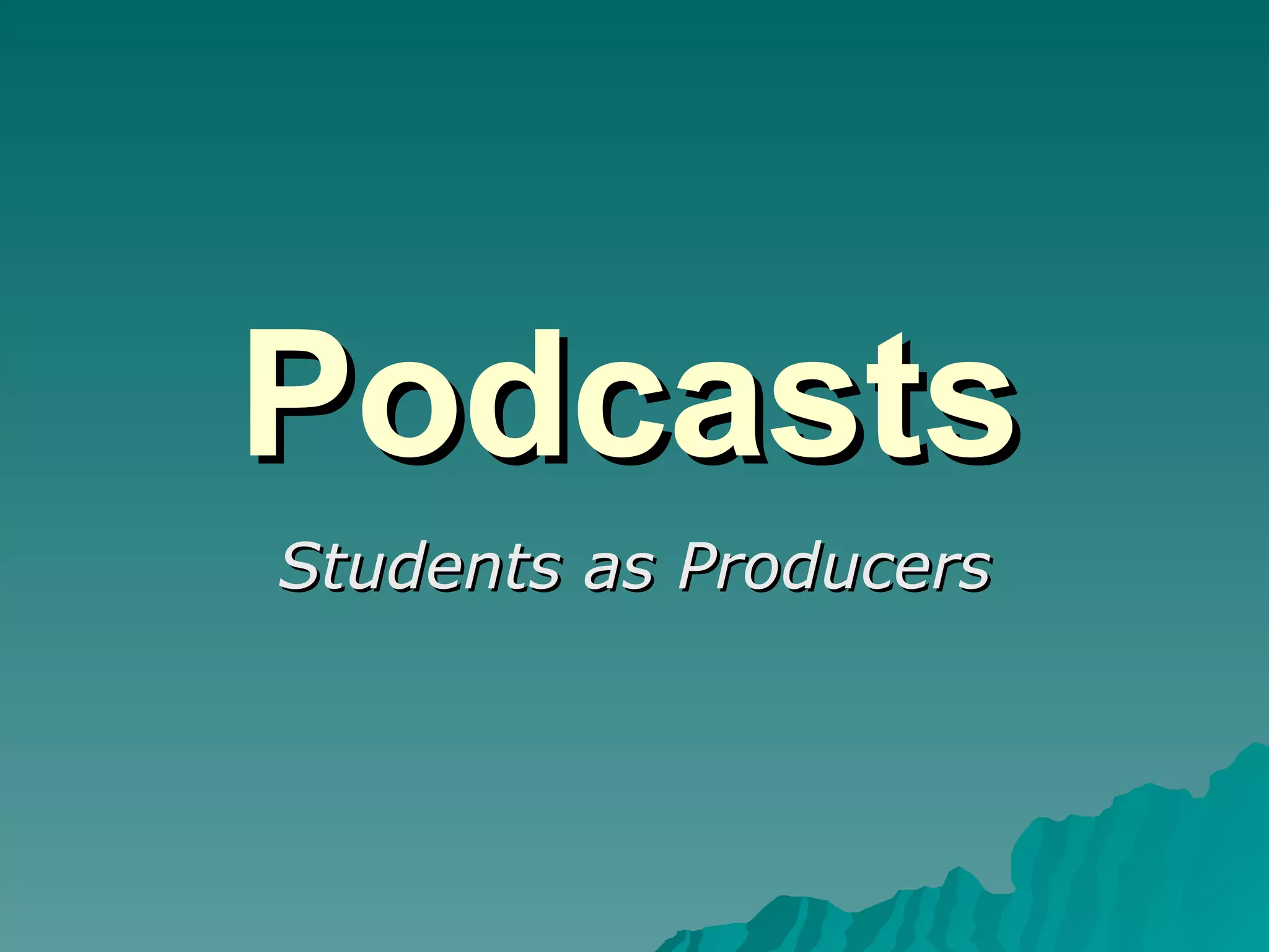 Podcasts Students as Producers 