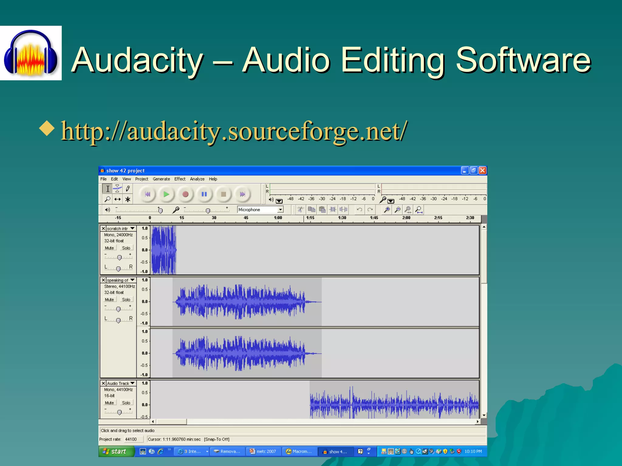 Audacity – Audio Editing Software http://audacity.sourceforge.net/ 