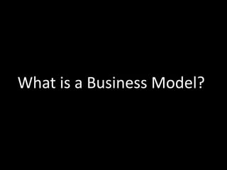 What is a Business Model?
 