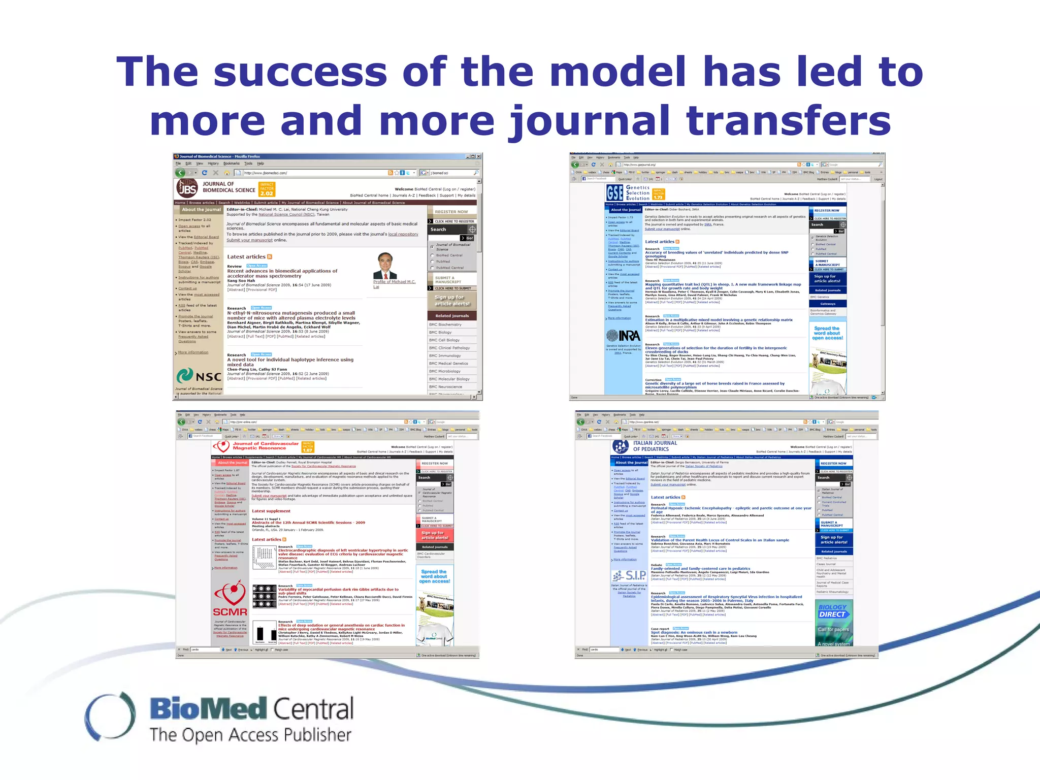 The success of the model has led to
 more and more journal transfers
 