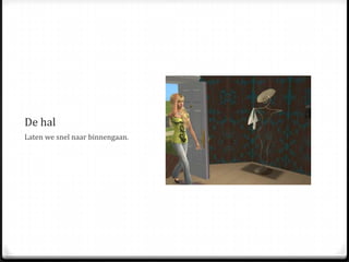 De halLaten we snel naar binnengaan.