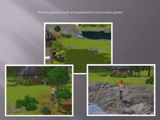 Het eten groeit en leeft op loopafstand en is bovendien gratis!
 