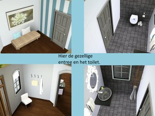 Hier de gezellige
entree en het toilet.
 