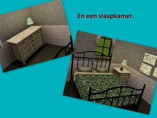 En een slaapkamer. 