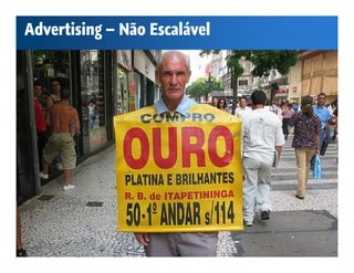 Advertising – Não Escalável
 